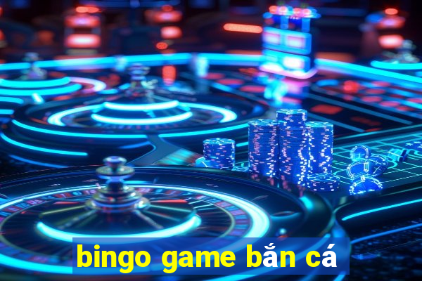 bingo game bắn cá