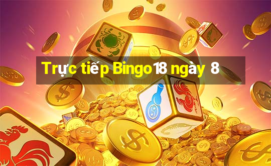 Trực tiếp Bingo18 ngày 8