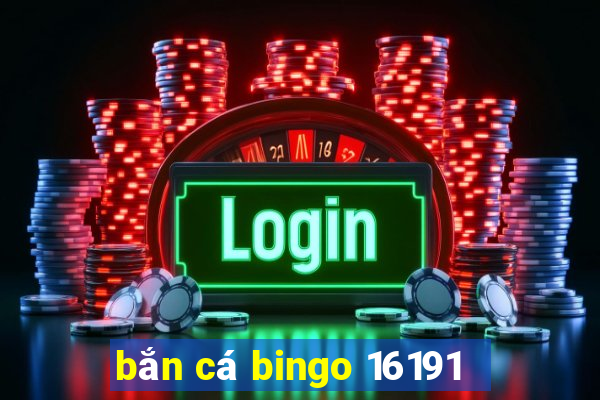 bắn cá bingo 16191