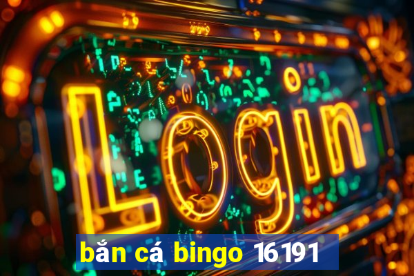 bắn cá bingo 16191