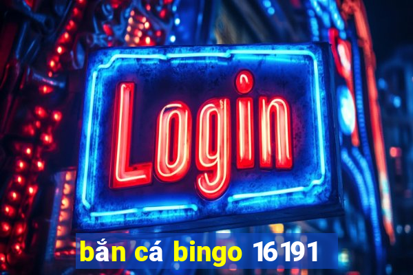 bắn cá bingo 16191