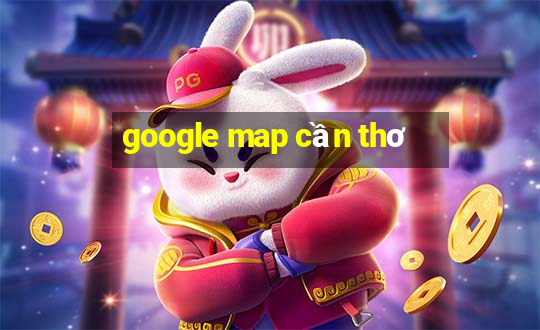 google map cần thơ