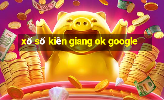 xổ số kiên giang ok google