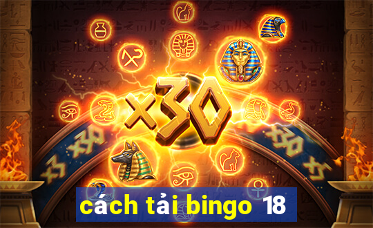 cách tải bingo 18