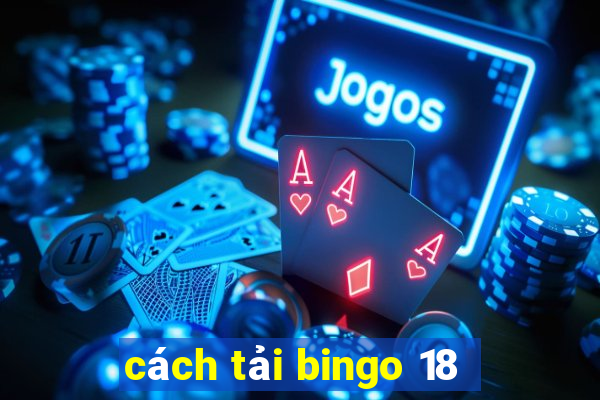 cách tải bingo 18