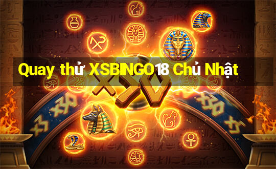 Quay thử XSBINGO18 Chủ Nhật