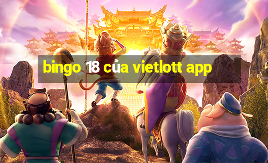 bingo 18 của vietlott app