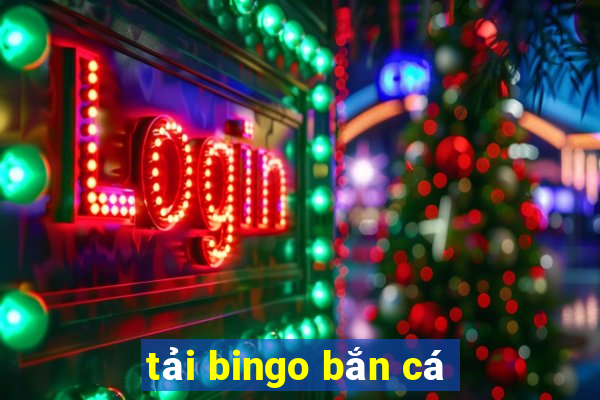 tải bingo bắn cá