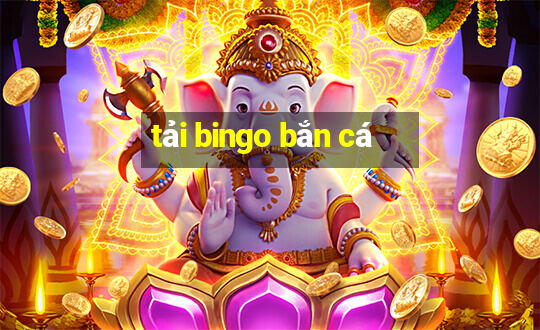 tải bingo bắn cá