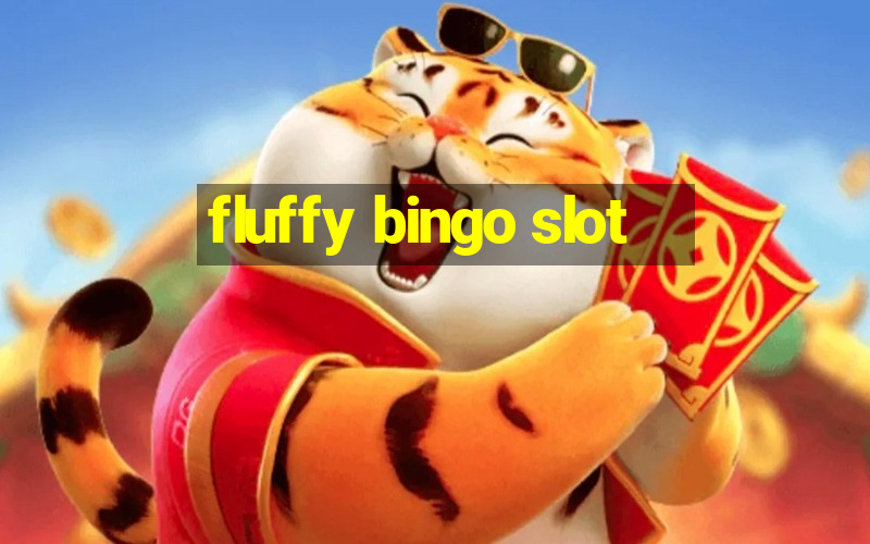 fluffy bingo slot