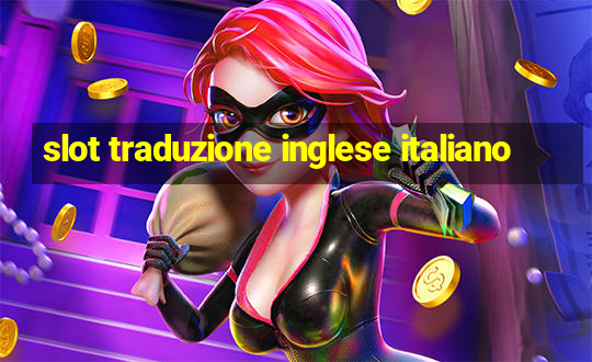 slot traduzione inglese italiano