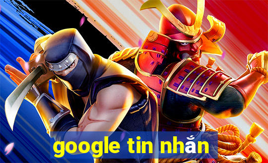 google tin nhắn