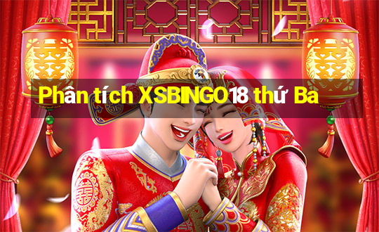 Phân tích XSBINGO18 thứ Ba