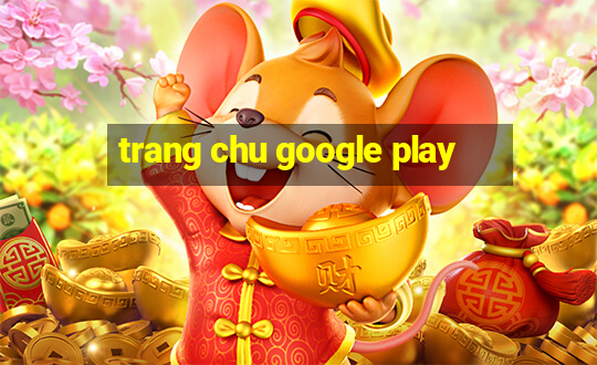 trang chu google play