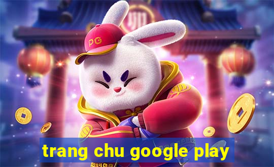 trang chu google play