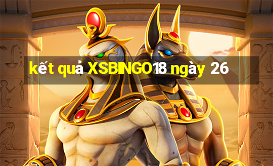 kết quả XSBINGO18 ngày 26