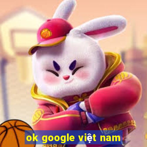 ok google việt nam