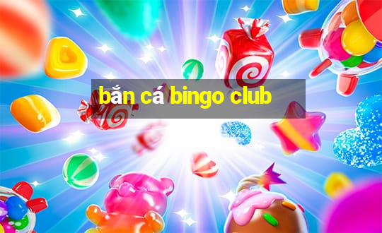 bắn cá bingo club