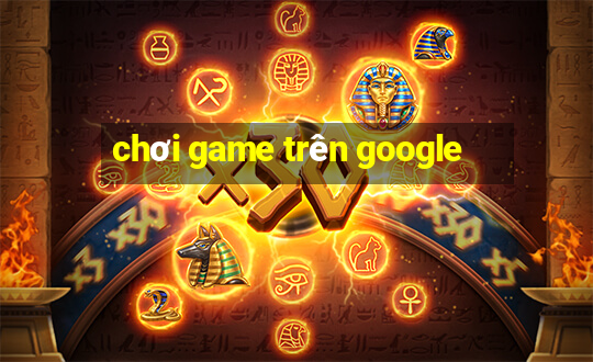 chơi game trên google