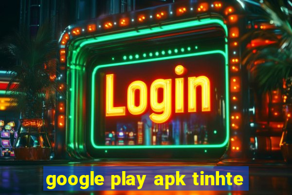 google play apk tinhte