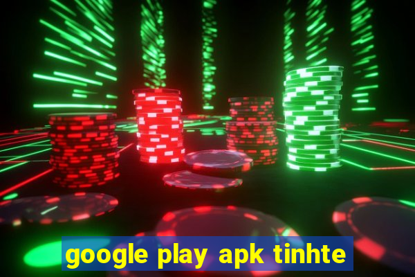 google play apk tinhte