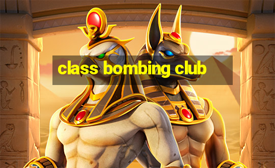 class bombing club