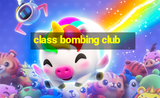 class bombing club