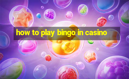 how to play bingo in casino