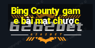 Bing County game bài mạt chược