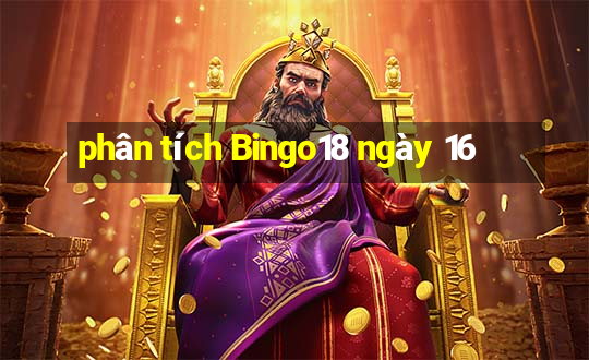 phân tích Bingo18 ngày 16