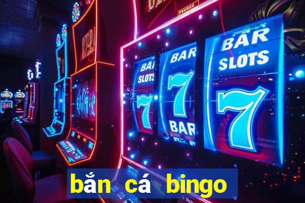 bắn cá bingo 777 club