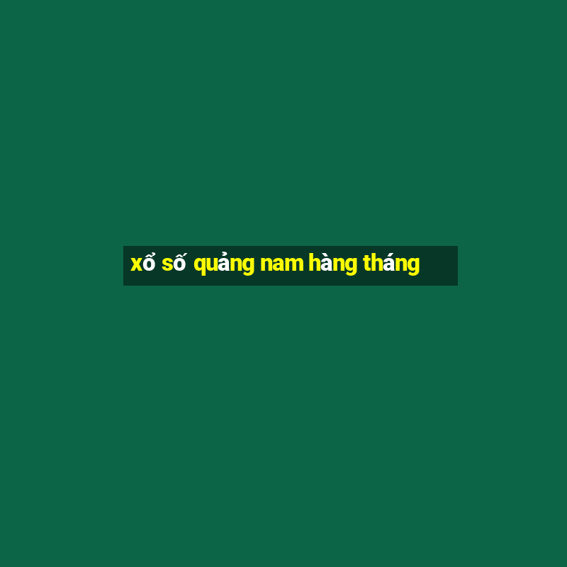 xổ số quảng nam hàng tháng