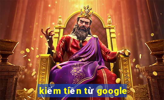 kiếm tiền từ google