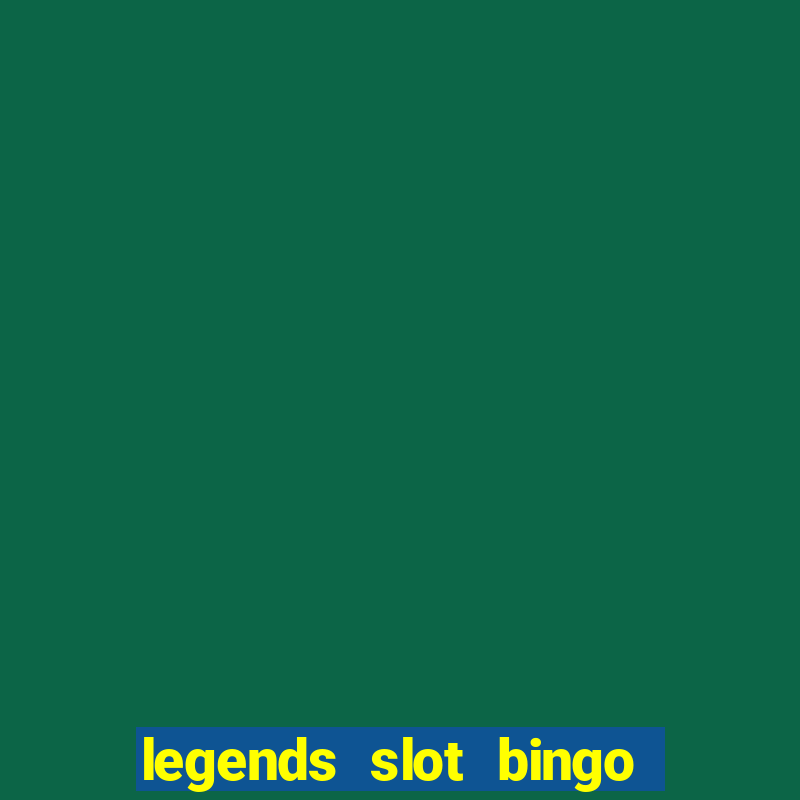 legends slot bingo jili 52 club