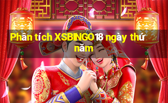 Phân tích XSBINGO18 ngày thứ năm