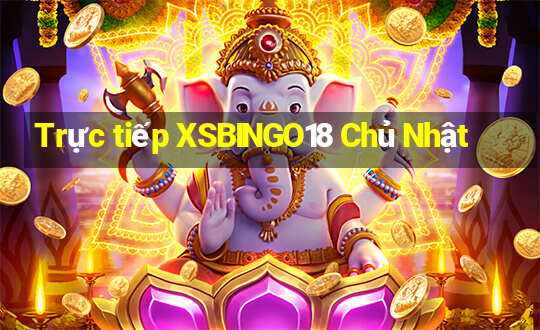 Trực tiếp XSBINGO18 Chủ Nhật