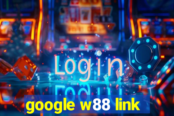 google w88 link