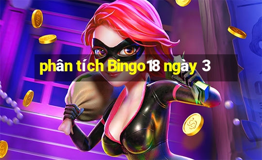 phân tích Bingo18 ngày 3