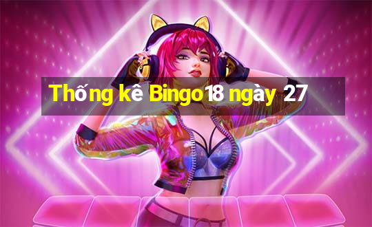 Thống kê Bingo18 ngày 27